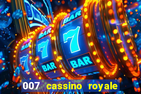 007 cassino royale filme completo dublado